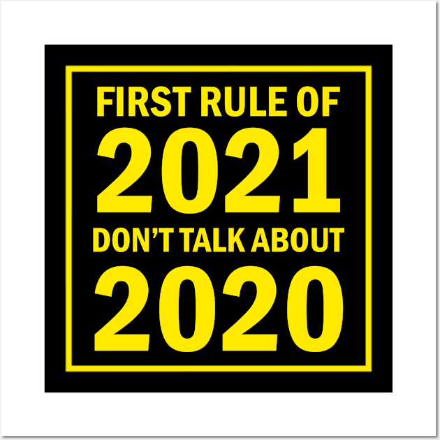 First Rule Of 2021 Don't Talk About 2020 Wall Art by Tshirt114